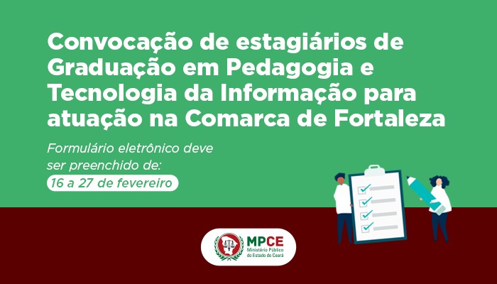 MPCE convoca estagiários de Graduação em Pedagogia e Tecnologia da Informação para manifestarem interesse em exercer atividades na Comarca de Fortaleza