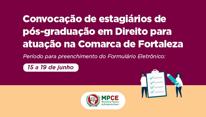 MPCE convoca estagiários de pós-graduação em Direito para manifestarem interesse em exercer atividades na Comarca de Fortaleza 