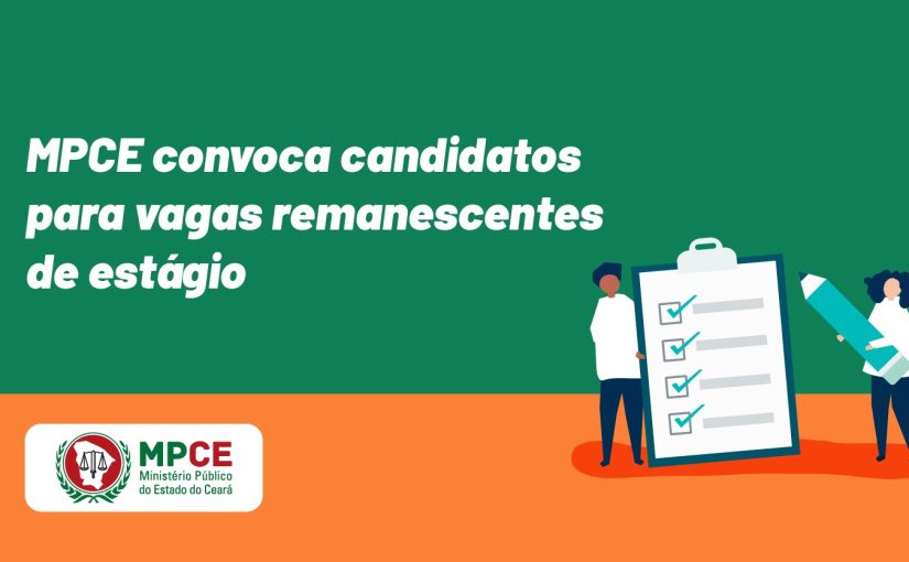 MPCE convoca candidatos de seleções de estágio de 2021 e 2022 para vagas remanescentes