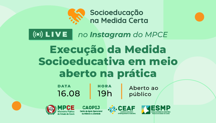 MPCE promove live sobre execução da medida socioeducativa em meio aberto