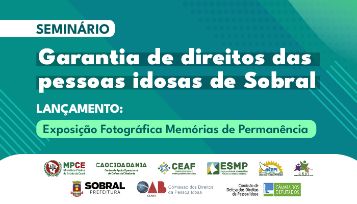 MPCE promove nesta quarta (20) seminário sobre direitos das pessoas idosas e exposição Memórias da Permanência em Sobral