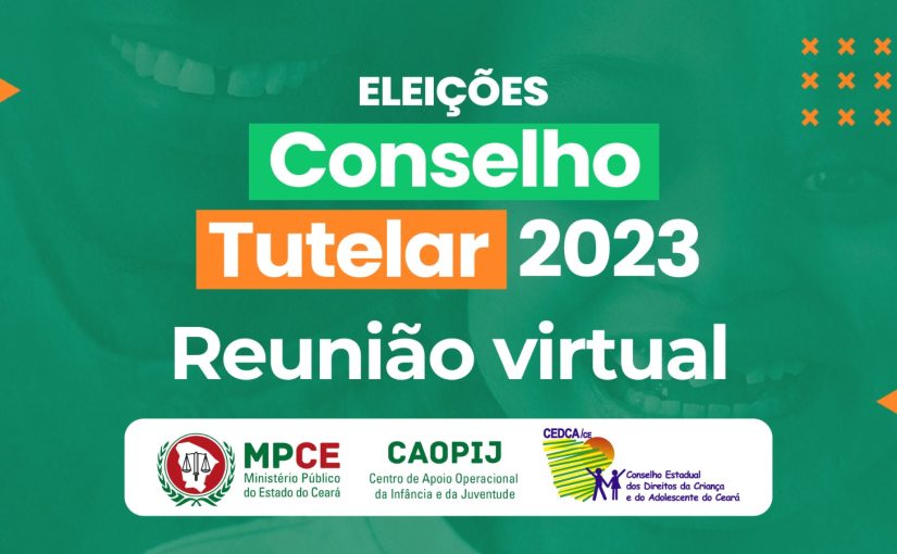 MPCE promove reunião virtual sobre eleição para o Conselho Tutelar 2023