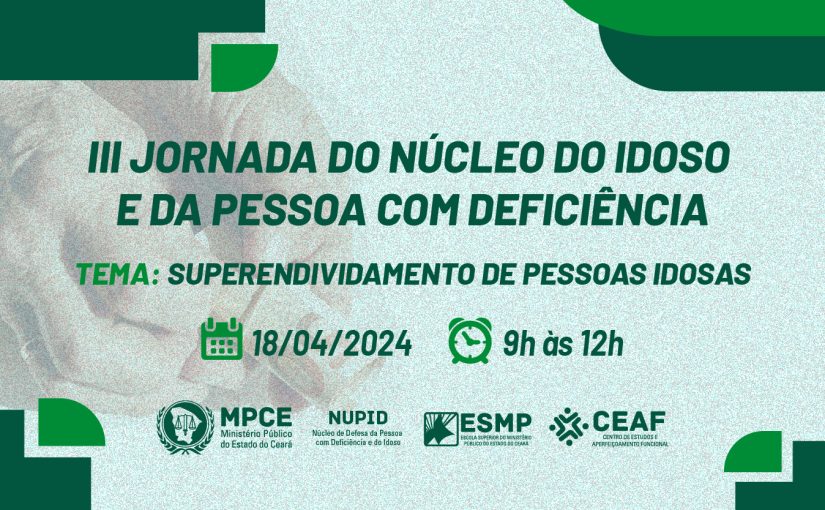 Superendividamento de pessoas idosas será discutido pelo MP do Ceará em evento aberto ao público